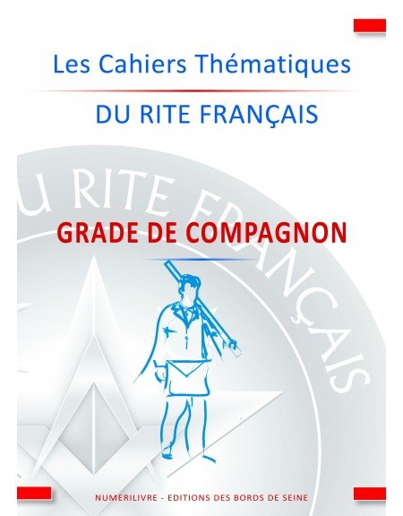 Cahiers Thématiques du Rite Français : Grade de Compagnon