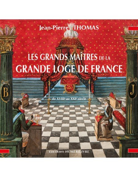 Couverture Les Grands Maîtres de la Grande Loge de France du XVIII° au XXI° siècle