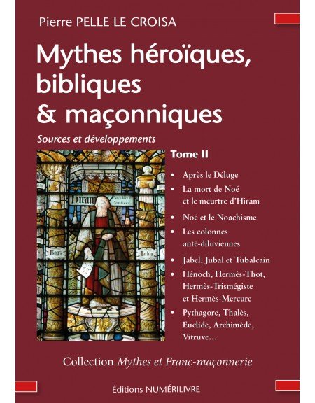 Couverture Mythes héroïques, bibliques & maçonniques- Sources et développements - Tome  II
