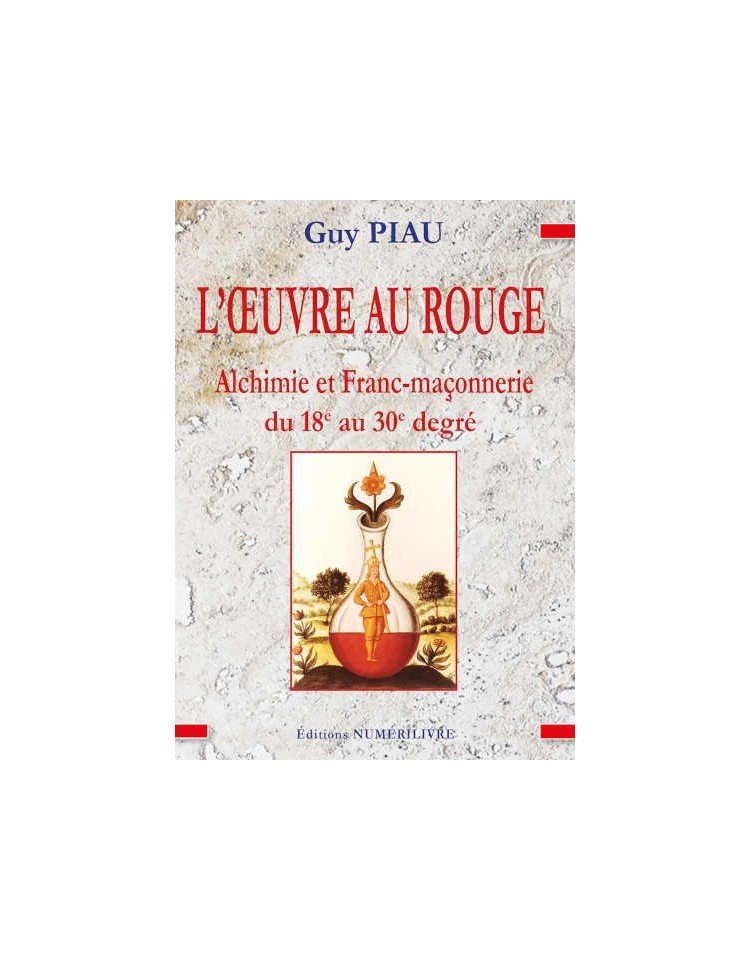 Couverture L'Oeuvre au rouge - Alchimie et Franc-maçonnerie du 18°au 30° degré