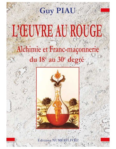 Couverture L'Oeuvre au rouge - Alchimie et Franc-maçonnerie du 18°au 30° degré